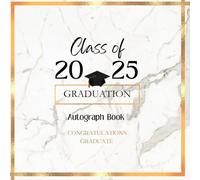 Autograph Book class of 2025 : well designed for your party decorations to sign in, personalized to Capture Photos Memories, Autographs, Signatures & ... & Senior College, White and Gold Design