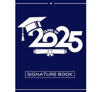 Autograph Book for Graduates | Class of 2025 Sign-In & Memory Keepsake: Capture Messages, Signatures & Advice from Friends and Family - A Unique ... Yearbooks for Seniors, Eighth Graders & More