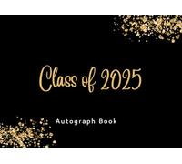 Autograph Book for Graduation Class Of 2025: Guest Book 2025 to Capture Autographs, Messages & Wishes | Black with Gold Glitter - for Family & Friends