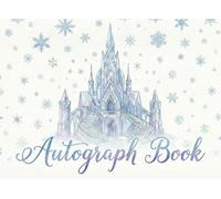 Autograph Book for Kids: A Theme Park Keepsake Scrapbook You Can Personalize with Signatures, Photos and Memories of Favorite Characters and Family Adventures