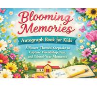 Autograph Book for Kids - End of School Year Friendship Keepsake: A Flower-Themed School Memory Book for Friends, Classmates, and Teachers