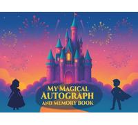 Autograph Book for Kids - My Magical Memory Book with 100+ Pages of Fun Prompts, Photos, Signatures & a Secret Surprise!: More than just autographs - ... parent wants for their child’s dream trip.