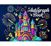 Autograph Book: Save Your Child's Magical Theme Park Adventures, Signatures, Photos, Notes, Family Memories And Family Trip Moments From Favorite Characters, Superheroes And New Friends