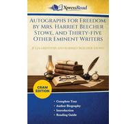 Autographs for Freedom: by Mrs. Harriet Beecher Stowe, and Thirty-five Other Eminent Writers (Cram Edition)