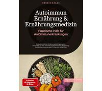 Autoimmun Ernährung & Ernährungsmedizin: Praktische Hilfe für Autoimmunerkrankungen: Antientzündliche Ernährung leicht gemacht - Von Paläo bis zur ... erfolgreich behandeln: 2