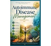 Autoimmune Disease ManagementAutoimmune Disease Management: A Complete Visual Guide to Natural Healing, Healthy Living, and Supporting the Body from Within