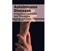 Autoimmune Diseases: Integrated Concepts and Therapies (Copertina rigida)