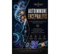 Autoimmune Encephalitis: A Neuroimmunological Perspective: Pathogenesis, Clinical Phenotypes, Diagnosis, and Therapeutic Advances