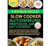 AUTOIMMUNE PROTOCOL AIP DIET SLOW COOKER COOKBOOK: Always stay healthy with simple and satisfying guide, Over 100+ solution recipes reclaim your ... including special Meal plan to live longer.