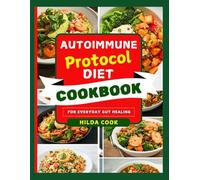 AUTOIMMUNE PROTOCOL DIET COOKBOOK: Delectable Recipes to Reduce Inflammation, Restore Gut Health, and Naturally Manage Autoimmune Symptoms