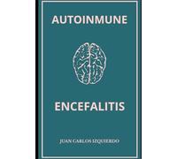 AUTOINMUNE, ENCEFALITIS: Aprender a vivir de otra manera