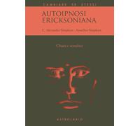 Autoipnosi ericksoniana. Chiara e semplice - Simpkins C. Alexander, Simpki...