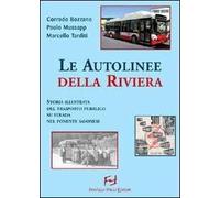 Autolinee della riviera. Storia illustrata del trasporto pubblico su sstrada nel savonese. Ediz. illustrata