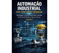 Automação Industrial para Concursos: Simbologia e Instrumentação Mais Cobradas em Provas da Petrobras e Bancas Técnicas