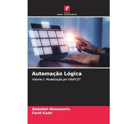Automação Lógica: Volume 1: Modelização por GRAFCET