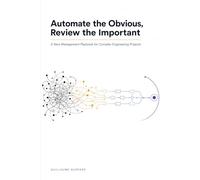 Automate the Obvious, Review the Important: A New Management Playbook for Complex Engineering Projects