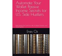 Automate Your Wallet Passive Income Secrets for U.S. Side Hustlers: Build Hands-Off Cash Flow with AI, Digital Products, and Smart Systems