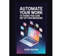 Automate Your Work: 15 Tasks You Can Set Up This Weekend