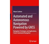 Automated and Autonomous Navigation Powered by GNSS: Navigation Techniques and Applications, Future Automated Navigation
