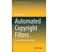 Automated Copyright Filters: A Law and Economics Analysis