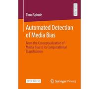 Automated Detection of Media Bias: From the Conceptualization of Media Bias to Its Computational Classification