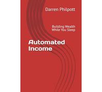 Automated Income: Building Wealth While You Sleep