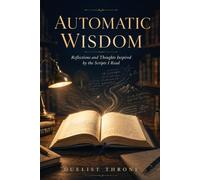 Automatic Wisdom: Reflections and Thoughts Inspired by the Scripts I Read