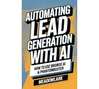Automating Lead Generation with AI: How to Use Browse AI & PhantomBuster