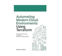 Automating Modern Cloud Environments Using Terraform: Practical Infrastructure as Code for Production-Ready Systems