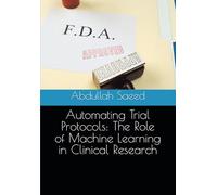 Automating Trial Protocols: The Role of Machine Learning in Clinical Research