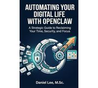 Automating Your Digital Life with OpenClaw