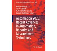 Automation 2025: Recent Advances in Automation, Robotics and Measurement Techniques