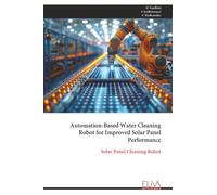 Automation-Based Water Cleaning Robot for Improved Solar Panel Performance: Solar Panel Cleaning Robot