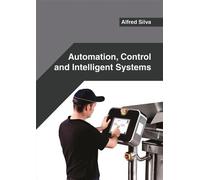 Automation, Control and Intelligent Systems (Copertina rigida)