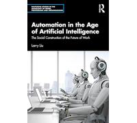 Automation in the Age of Artificial Intelligence: The Social Construction of the Future of Work