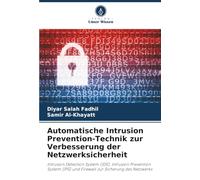 Automatische Intrusion Prevention-Technik zur Verbesserung der Netzwerksicherheit: Intrusion Detection System (IDS), Intrusion Prevention System (IPS) und Firewall zur Sicherung des Netzwerks