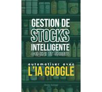 Automatiser avec Gemini: Gestion de Stocks Intelligente