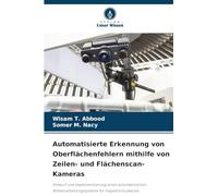 Automatisierte Erkennung von Oberflächenfehlern mithilfe von Zeilen- und Flächenscan-Kameras: Entwurf und Implementierung eines automatisierten Bildverarbeitungssystems für Inspektionszwecke
