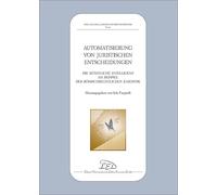 Automatisierung-Juristischen-Entscheidungen. Die künstliche Intelligenz am Beisp