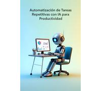 Automatización de Tareas Repetitivas con IA para Productividad