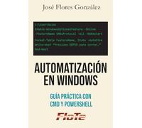 Automatización en Windows: Guía Práctica con CMD y PowerShell