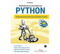 Automatizzare le cose noiose con Python. Programmazione pratica per principianti assoluti