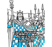 AUTOMATON MERCENARY KNIGHTS: ANCIENT GALLIC MERCENARY ENFORCERS TAKING ONE UNIVERSE AT A TIME.
