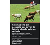 Automazione del dosaggio per bovini da latte in piccole aziende agricole: Prototipo con Arduino per il controllo dell'alimentazione in base alla produzione individuale di latte