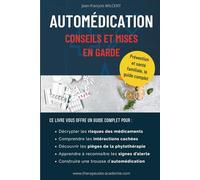 Automédication : conseils et mises en garde: Guide complet sur les médicaments sans ordonnance, les produits naturels et les erreurs à éviter pour une automédication responsable et sécurisée