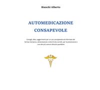 Automedicazione consapevole di Alberto Bianchi, 2020, Youcanprint