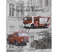 Automezzi italiani per i vigili del fuoco. Ediz. italiana e inglese