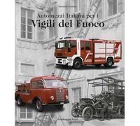 Automezzi italiani per i vigili del fuoco. Ediz. italiana e inglese