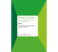Automi e persone. Introduzione all'etica dell'intelligenza artificiale e della robotica