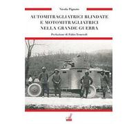 Automitragliatrici blindate e motomitragliatrici nella grande guerra
